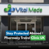 Stay Protected Abroad | Pharmacy Travel Clinic UK