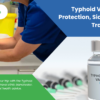 Typhoid Vaccine UK: Protection, Side Effects & Travel Advice