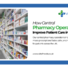 How Central Pharmacy Operations Improve Patient Care in the UK