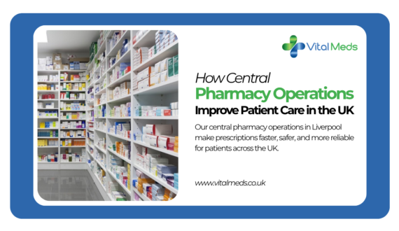 How Central Pharmacy Operations Improve Patient Care in the UK
