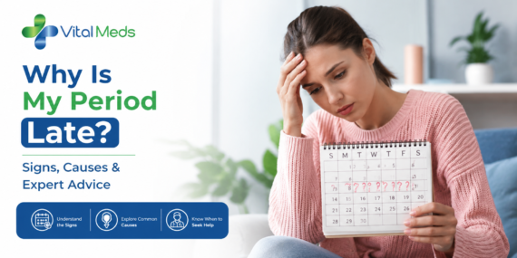 Why Is My Period Late? Signs, Causes & Expert Advice